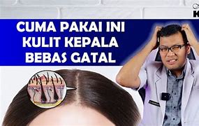 Cara Menghilangkan Kulit Kepala Gatal